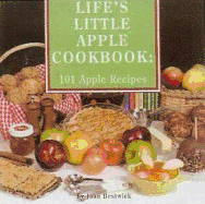 Life's Little Apple Cookbook: 101 Apple Recipes