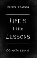 Life's Little Lessons: 100 Micro Essays