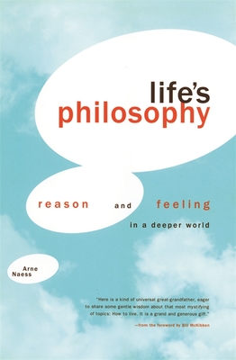 Life's Philosophy: Reason and Feeling in a Deeper World - Naess, Arne, and Huntford, Roland (Translated by), and Haukeland, Per Ingvar (Contributions by)
