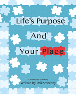 Life's Purpose And Your Place: A Collection of Poetry