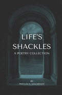 Life's Shackles: A Poetry Collection