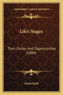 Life's Stages: Their Duties and Opportunities (1889)