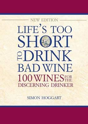 Life's Too Short to Drink Bad Wine - Hoggart, Simon