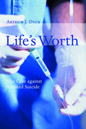 Life's Worth: The Case Against Assisted Suicide