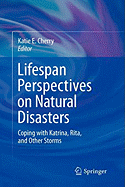 Lifespan Perspectives on Natural Disasters: Coping with Katrina, Rita, and Other Storms