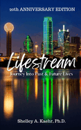 Lifestream: Journey Into Past & Future Lives: 20th Anniversary Edition