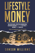 Lifestyle Money: Blockchain, Cryptocurrencies, Crowdfunding & The Future of Money and Wealth