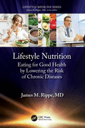 Lifestyle Nutrition: Eating for Good Health by Lowering the Risk of Chronic Diseases