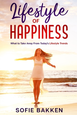 Lifestyle of Happiness - Bakken, Sofie