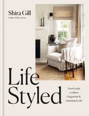 LifeStyled: Your Guide to a More Organized & Intentional LIfe - Gill, Shira