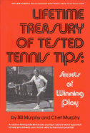 Lifetime Treasury of Tested Tennis Tips: Secrets of Winning Play - Murphy, Bill