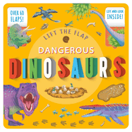 Lift the Flap Dangerous Dinosaurs: Lift-The-Flap Fact Book