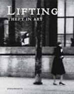 Lifting: Theft in Art - Atopia Projects (Editor), and Baum, Kelly, and Meurer, David M.