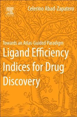 Ligand Efficiency Indices for Drug Discovery: Towards an Atlas-Guided Paradigm - Abad-Zapatero, Celerino