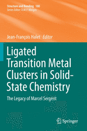 Ligated Transition Metal Clusters in Solid-State Chemistry: The Legacy of Marcel Sergent