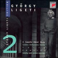 Ligeti: A Cappella Choral Works - London Sinfonietta Voices (choir, chorus); Terry Edwards (conductor)