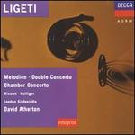 Ligeti: Melodien; Double Concerto; Chamber Concerto; Etc.