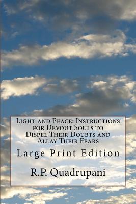 Light and Peace: Instructions for Devout Souls to Dispel Their Doubts and Allay Their Fears: Large Print Edition - Ryan D D, Most P J, Rev. (Introduction by), and Quadrupani, R P