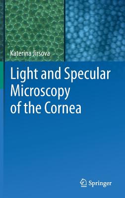 Light and Specular Microscopy of the Cornea - Jirsova, Katerina