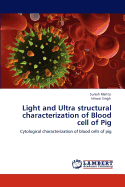 Light and Ultra structural characterization of Blood cell of Pig