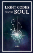 Light Codes for the Soul: Wisdom, Symbols, and Stories for Energy Healing and Ascension