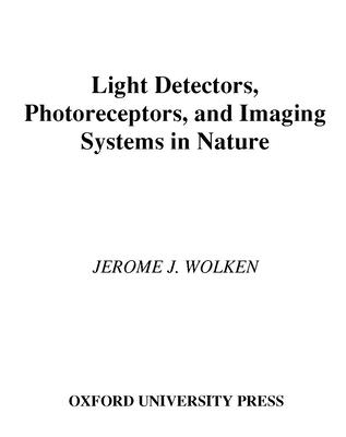 Light Detectors, Photoreceptors, and Imaging Systems in Nature - Wolken, Jerome J