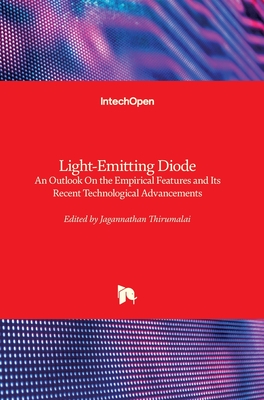 Light-Emitting Diode: An Outlook On the Empirical Features and Its Recent Technological Advancements - Thirumalai, Jagannathan (Editor)