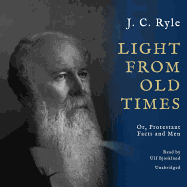 Light from Old Times: Or, Protestant Facts and Men