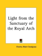 Light from the Sanctuary of the Royal Arch - Snodgrass, Charles Albert