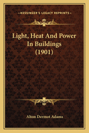 Light, Heat And Power In Buildings (1901)