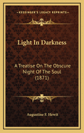 Light in Darkness: A Treatise on the Obscure Night of the Soul (1871)