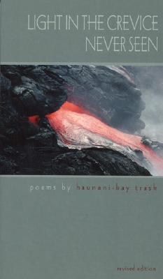 Light in the Crevice Never Seen - Trask, Haunani-Kay, Ph.D.