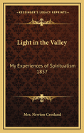 Light in the Valley: My Experiences of Spiritualism 1857