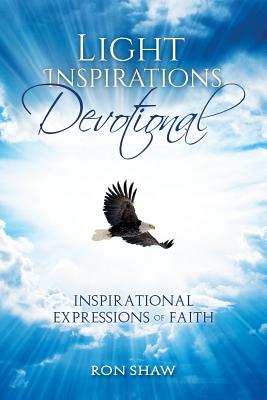 Light Inspirations Devotional: 31-Day Devotional of Inspirational Expressions of Faith - Shaw, Ron