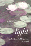 Light: Monet at Giverny: A Novel