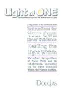 Light of One: Instructions for Your Own Inner Guidance, Healing the Light Within, Historical Perspectives of Planet Earth and Its Inhabitants.