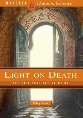 Light on Death: The Spiritual Art of Dying - Jones, J Phillip