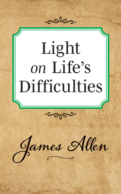 Light on Life's Difficulties - Allen, James