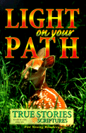 Light on Your Path: True Stories and Scriptures