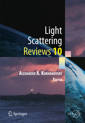 Light Scattering Reviews 10: Light Scattering and Radiative Transfer - Kokhanovsky, Alexander A.