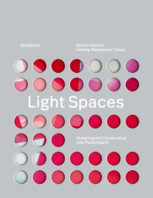 Light Spaces: Designing and Constructing with Plasterboard - Schultz, Kerstin, and Wiedemann-Tokarz, Hedwig