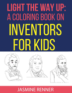 Light the Way Up: A Coloring Book on Inventors for Kids