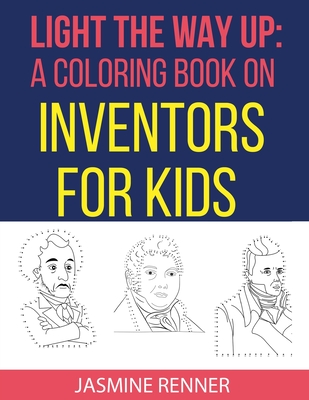 Light the Way Up: A Coloring Book on Inventors for Kids - Renner, Jasmine