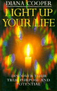 Light Up Your Life: Discovering Your True Purpose and Potential - Cooper, Diana