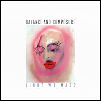 Light We Made - Balance and Composure