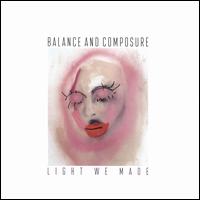 Light We Made - Balance and Composure