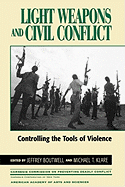 Light Weapons and Civil Conflict: Controlling the Tools of Violence