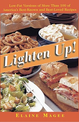 Lighten Up!: Low-Fat Versions of More Than 100 of America's Best-Known, Best-Loved Recipes - Magee, Elaine, MPH, R.D.