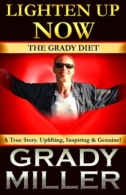 Lighten Up Now: The Grady Diet - Miller, Grady