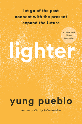 Lighter: Let Go of the Past, Connect with the Present, and Expand the Future - Pueblo, Yung